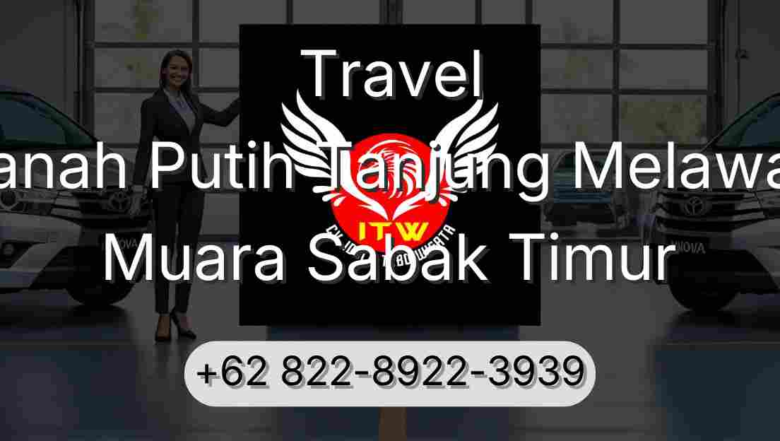 Travel Tanah Putih Tanjung Melawan Muara Sabak Timur