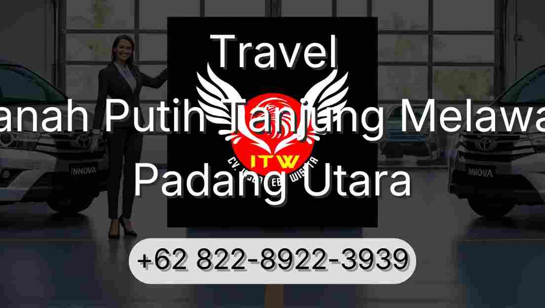 Travel Tanah Putih Tanjung Melawan Padang Utara