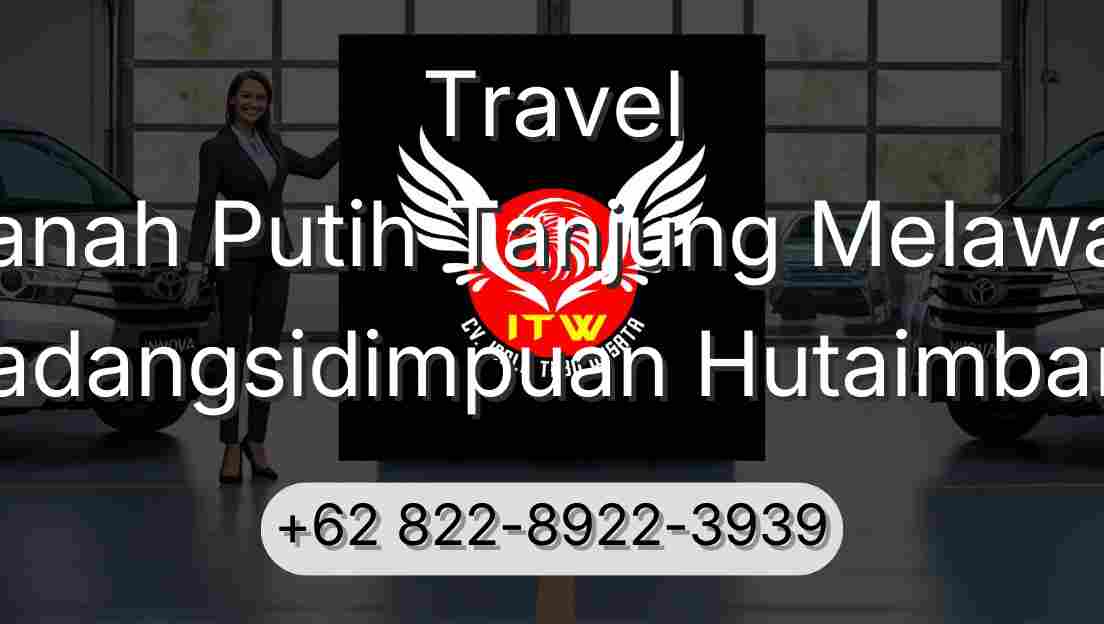 Travel Tanah Putih Tanjung Melawan Padangsidimpuan Hutaimbaru