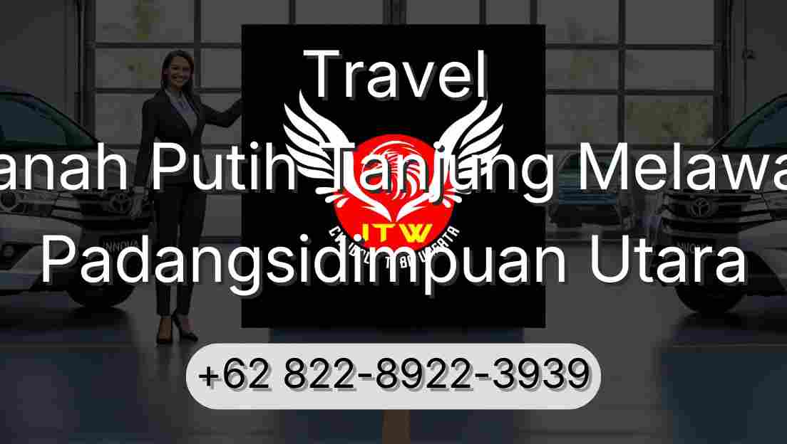 Travel Tanah Putih Tanjung Melawan Padangsidimpuan Utara