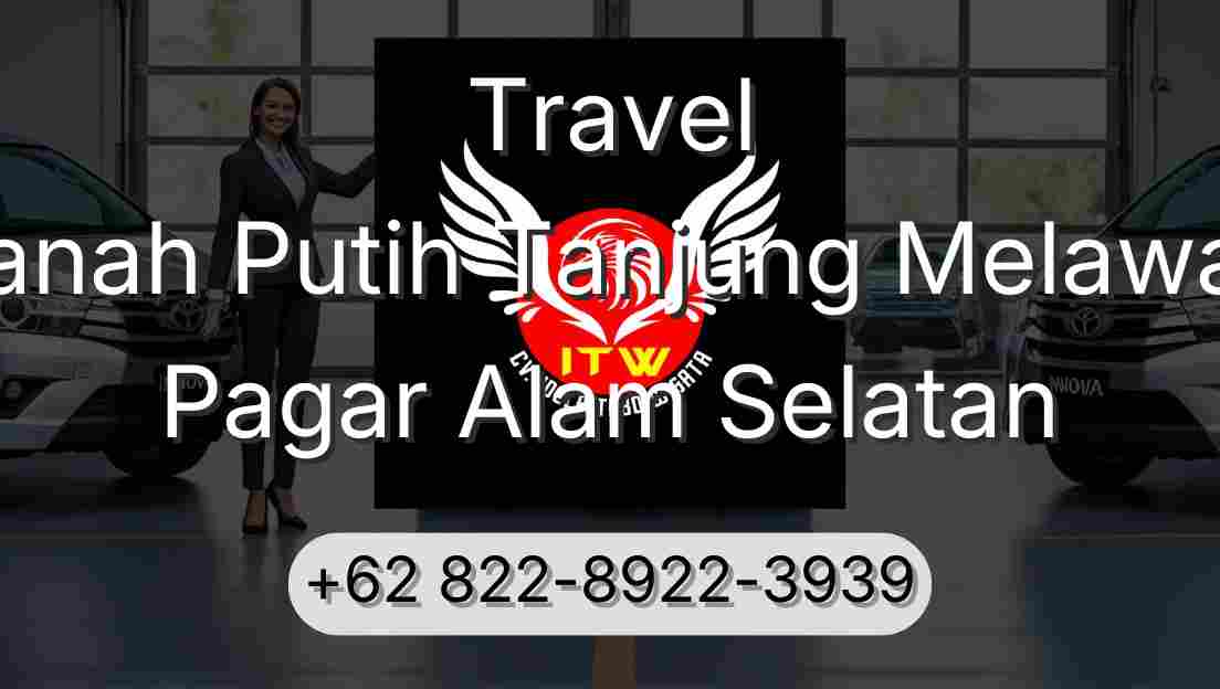 Travel Tanah Putih Tanjung Melawan Pagar Alam Selatan
