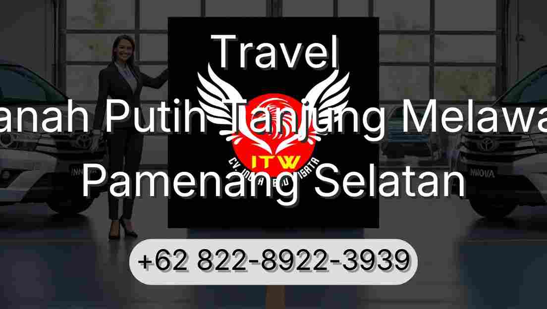 Travel Tanah Putih Tanjung Melawan Pamenang Selatan