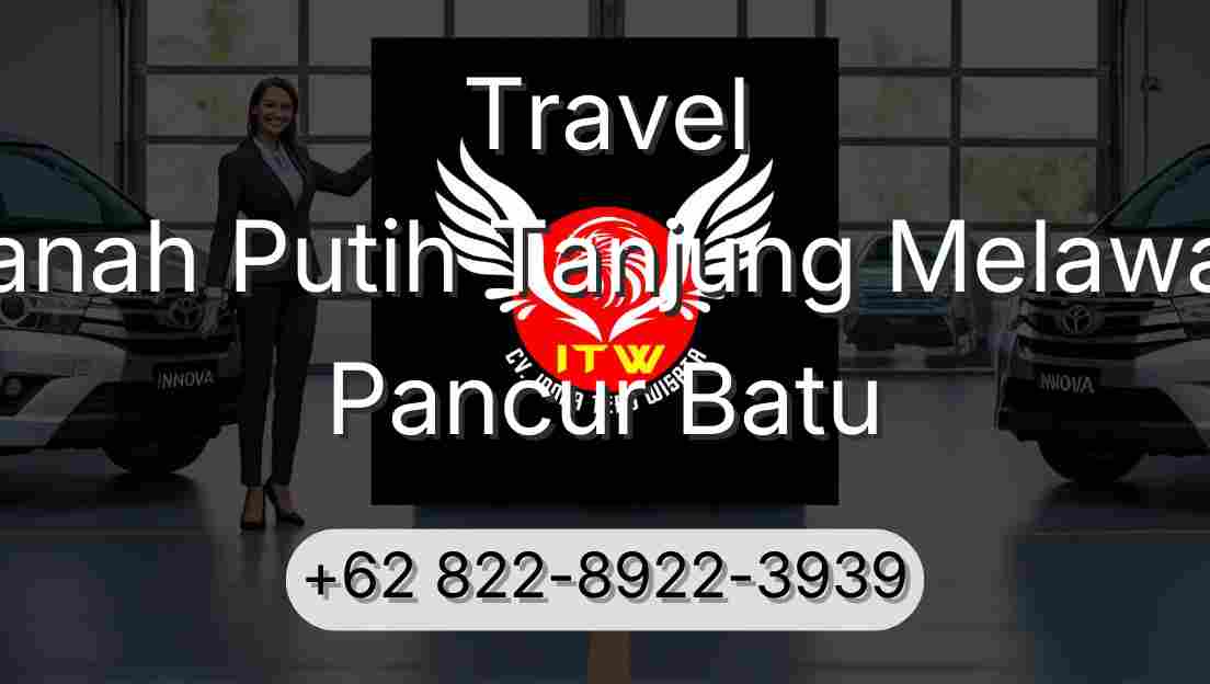 Travel Tanah Putih Tanjung Melawan Pancur Batu