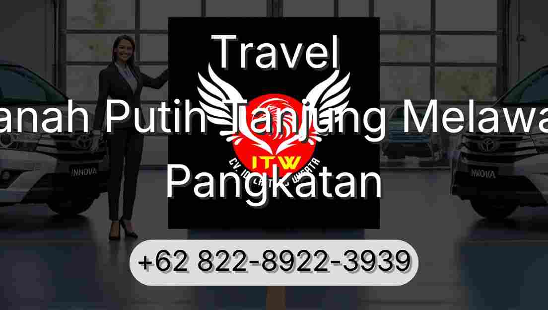 Travel Tanah Putih Tanjung Melawan Pangkatan