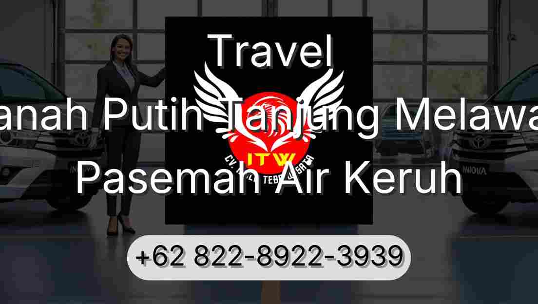 Travel Tanah Putih Tanjung Melawan Pasemah Air Keruh