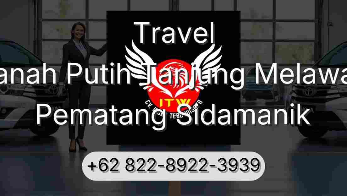 Travel Tanah Putih Tanjung Melawan Pematang Sidamanik