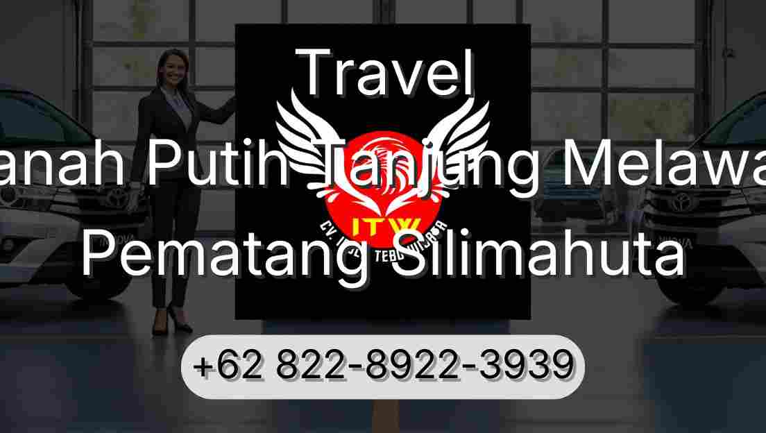 Travel Tanah Putih Tanjung Melawan Pematang Silimahuta