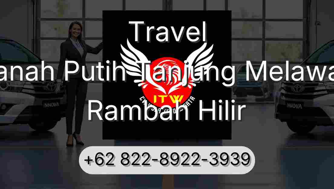 Travel Tanah Putih Tanjung Melawan Rambah Hilir