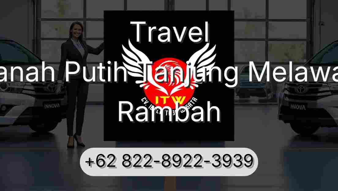 Travel Tanah Putih Tanjung Melawan Rambah