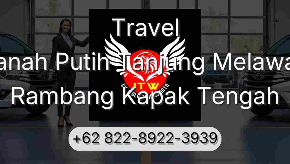 Travel Tanah Putih Tanjung Melawan Rambang Kapak Tengah