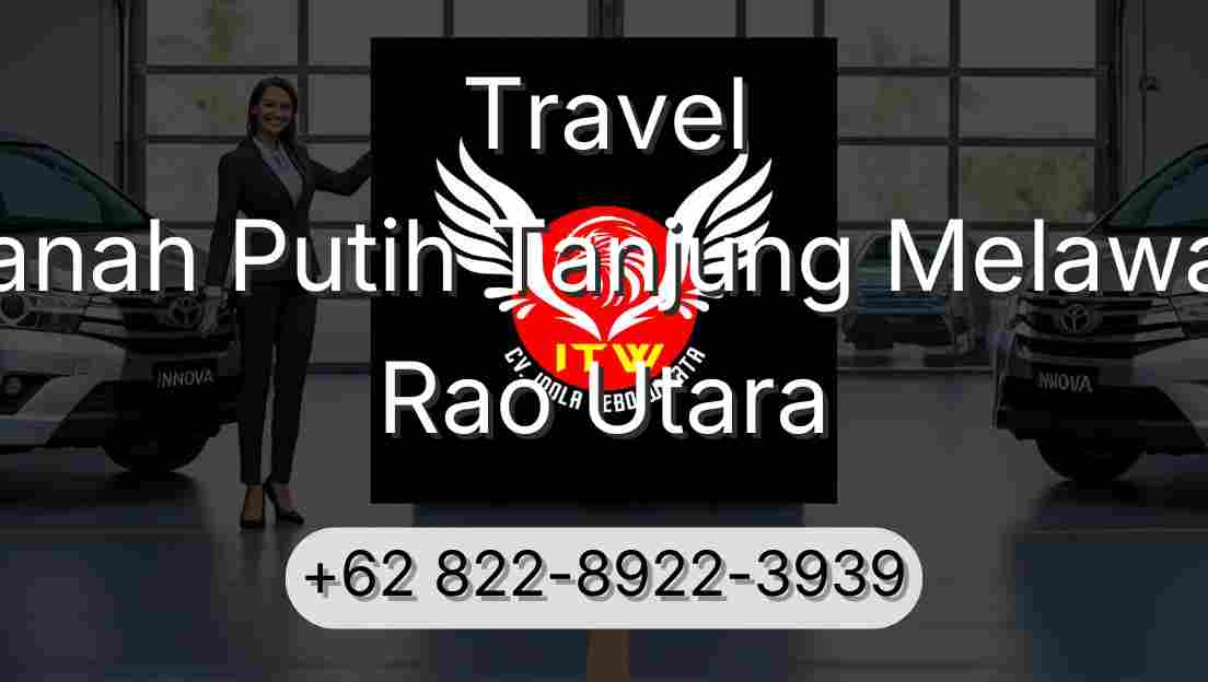 Travel Tanah Putih Tanjung Melawan Rao Utara