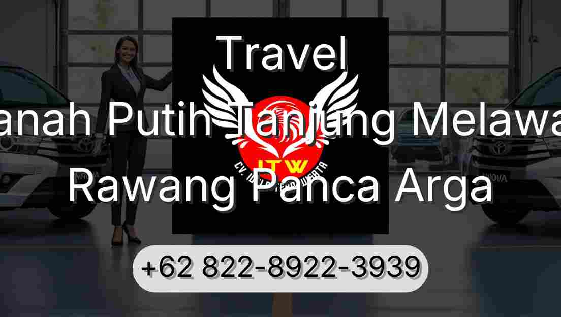Travel Tanah Putih Tanjung Melawan Rawang Panca Arga