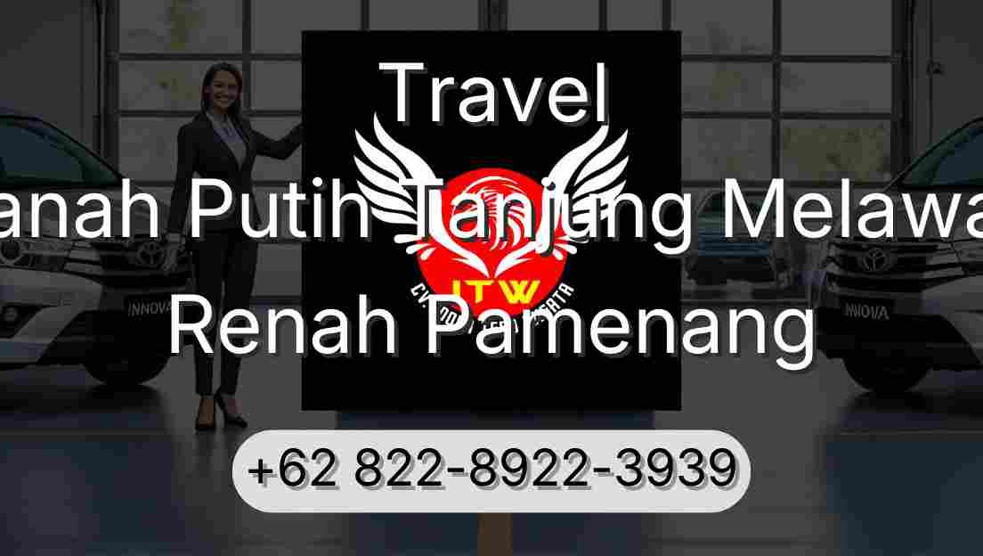 Travel Tanah Putih Tanjung Melawan Renah Pamenang