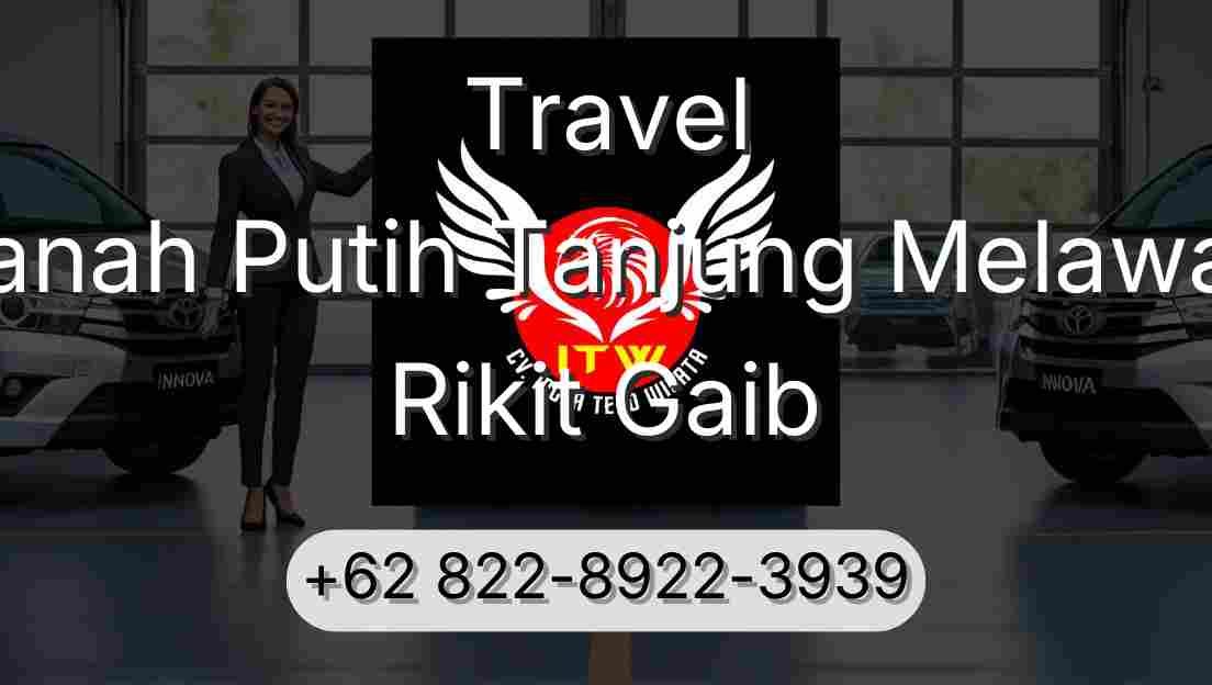 Travel Tanah Putih Tanjung Melawan Rikit Gaib