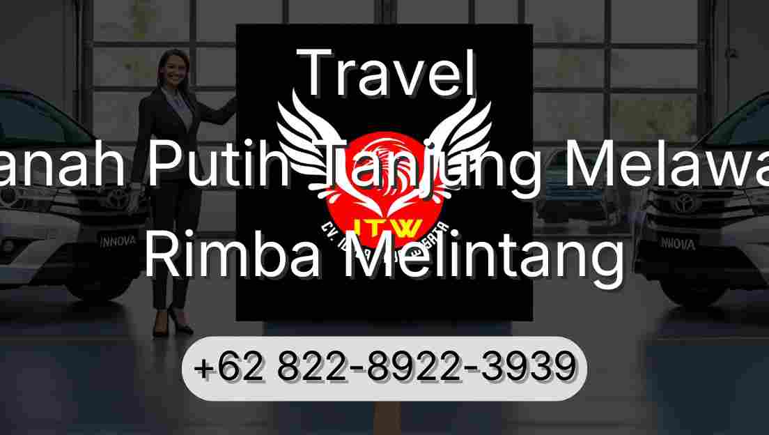 Travel Tanah Putih Tanjung Melawan Rimba Melintang