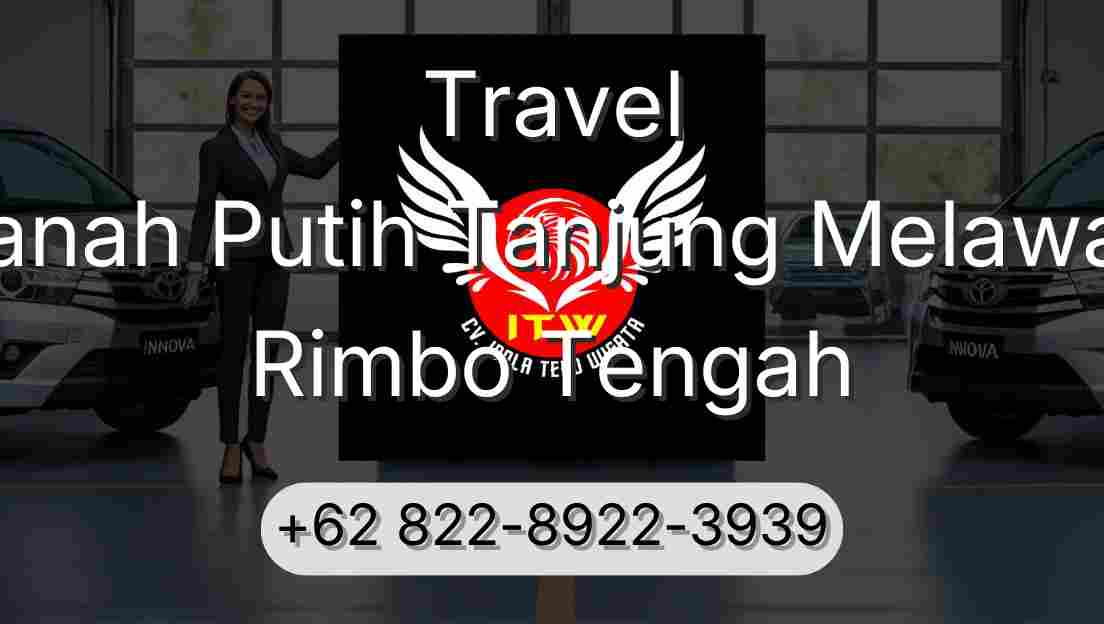Travel Tanah Putih Tanjung Melawan Rimbo Tengah