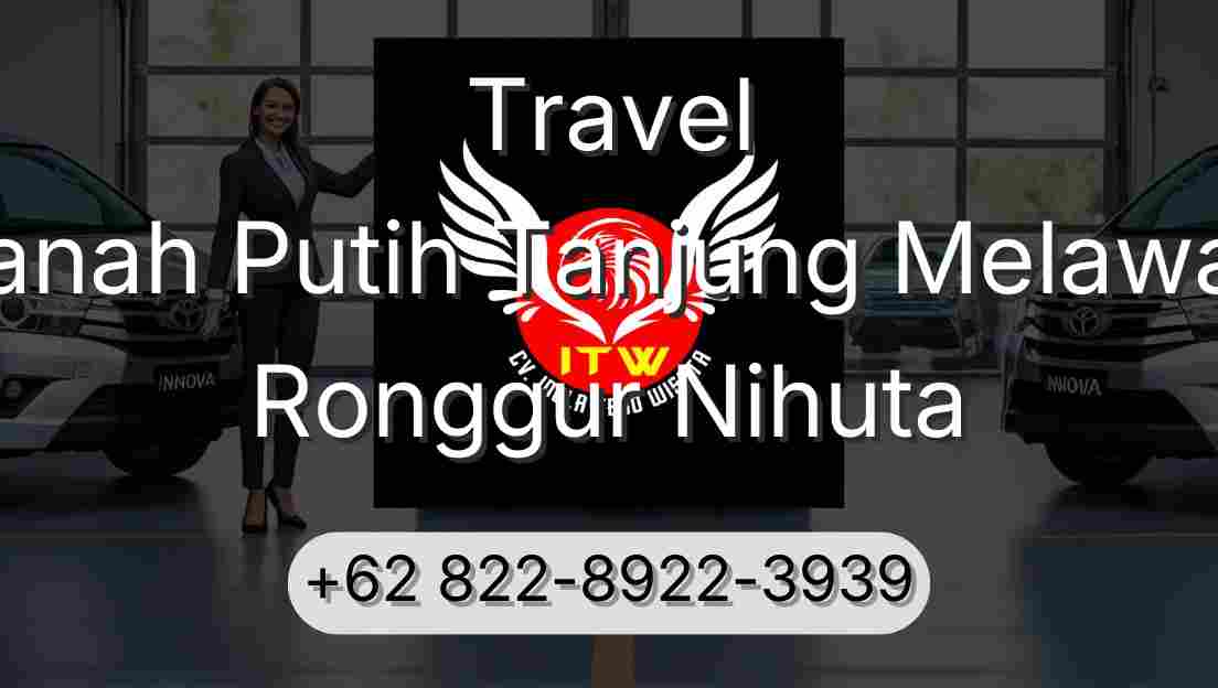 Travel Tanah Putih Tanjung Melawan Ronggur Nihuta