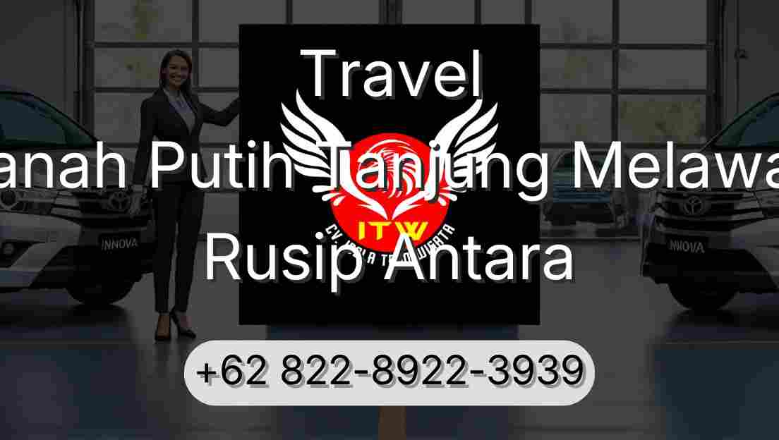 Travel Tanah Putih Tanjung Melawan Rusip Antara