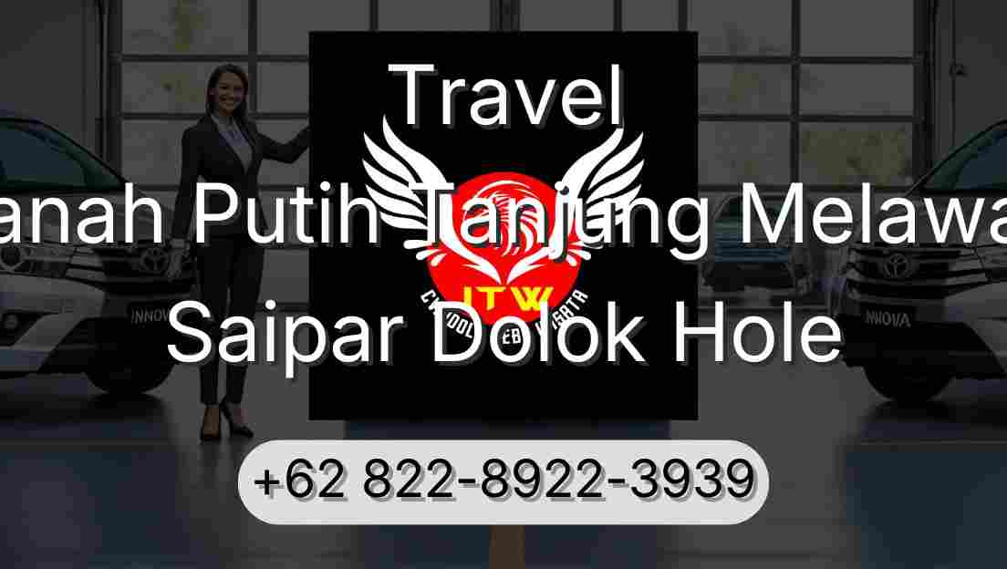 Travel Tanah Putih Tanjung Melawan Saipar Dolok Hole