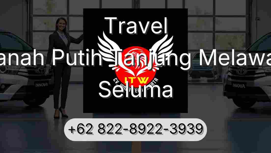 Travel Tanah Putih Tanjung Melawan Seluma