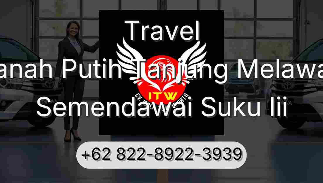 Travel Tanah Putih Tanjung Melawan Semendawai Suku Iii