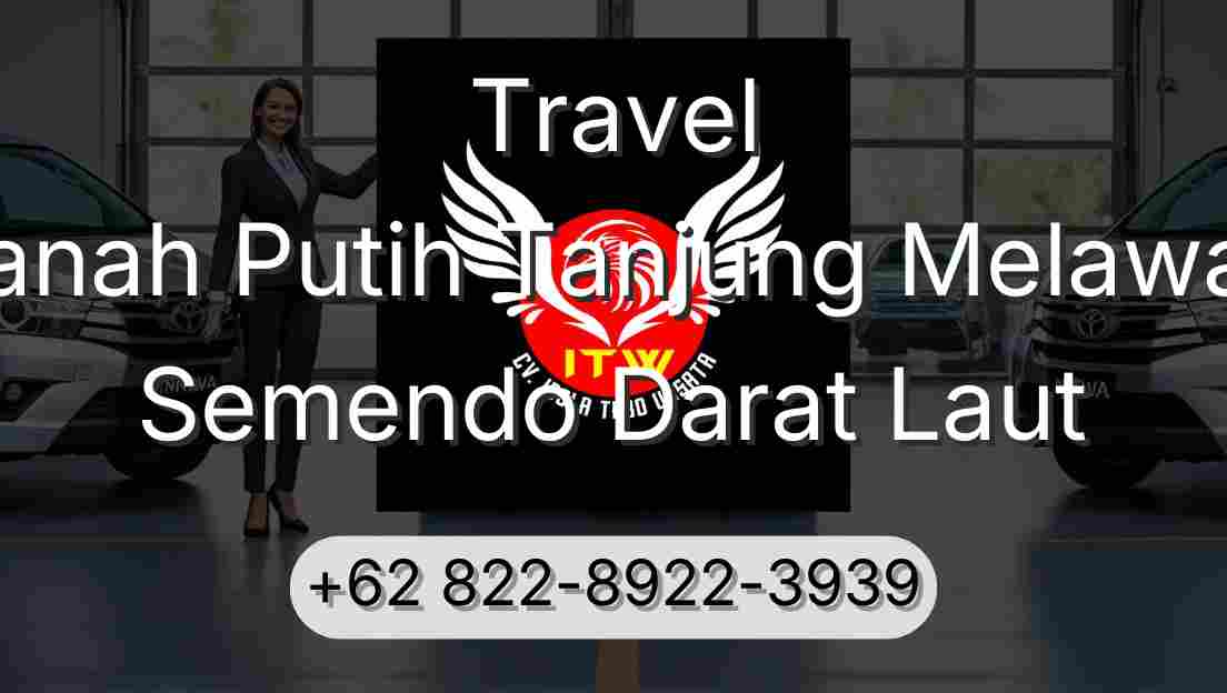 Travel Tanah Putih Tanjung Melawan Semendo Darat Laut