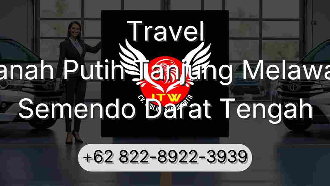 Travel Tanah Putih Tanjung Melawan Semendo Darat Tengah