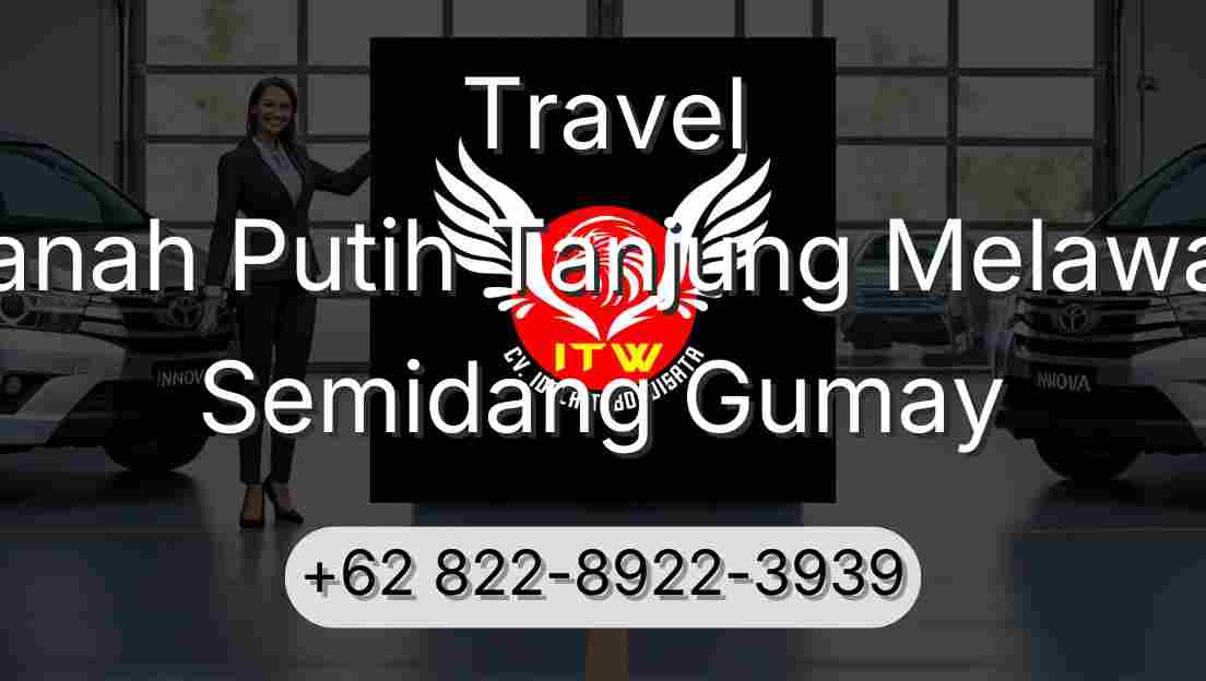 Travel Tanah Putih Tanjung Melawan Semidang Gumay