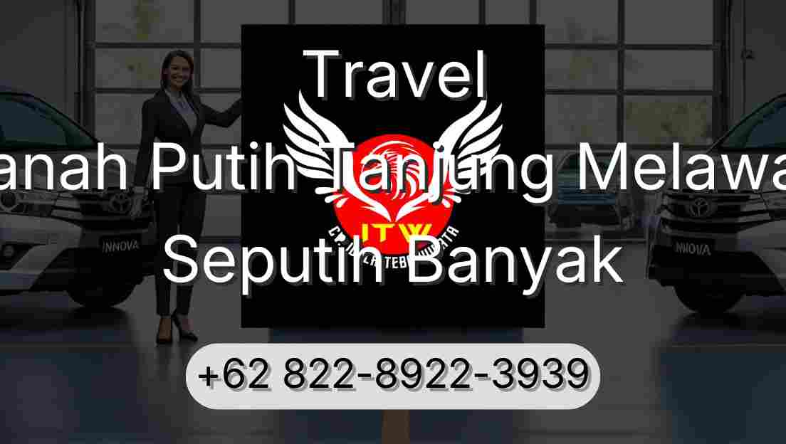 Travel Tanah Putih Tanjung Melawan Seputih Banyak