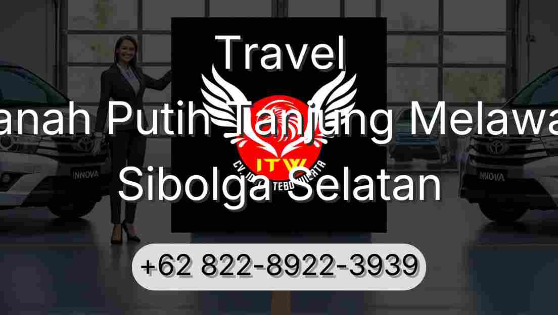 Travel Tanah Putih Tanjung Melawan Sibolga Selatan