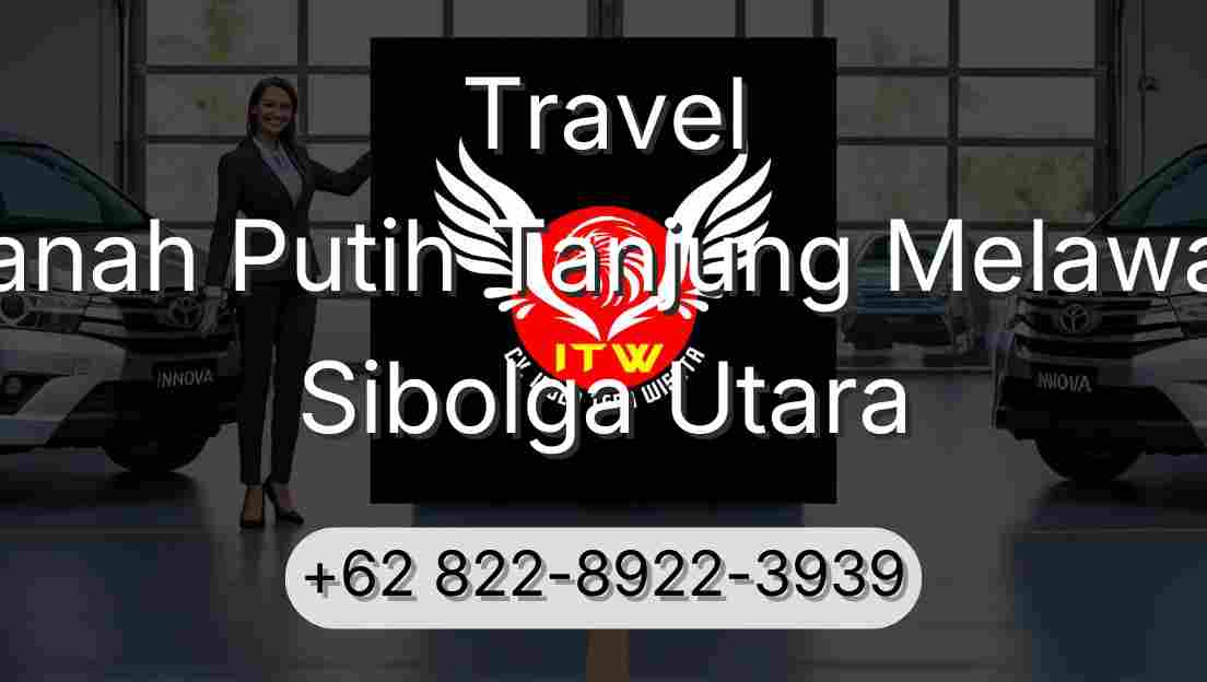 Travel Tanah Putih Tanjung Melawan Sibolga Utara
