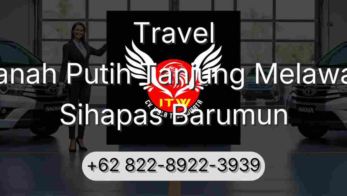 Travel Tanah Putih Tanjung Melawan Sihapas Barumun