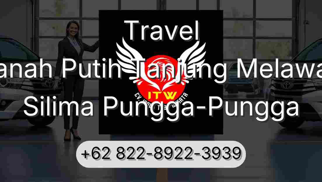 Travel Tanah Putih Tanjung Melawan Silima Pungga-Pungga