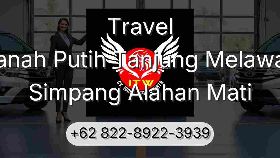 Travel Tanah Putih Tanjung Melawan Simpang Alahan Mati