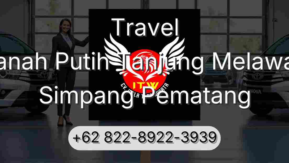 Travel Tanah Putih Tanjung Melawan Simpang Pematang