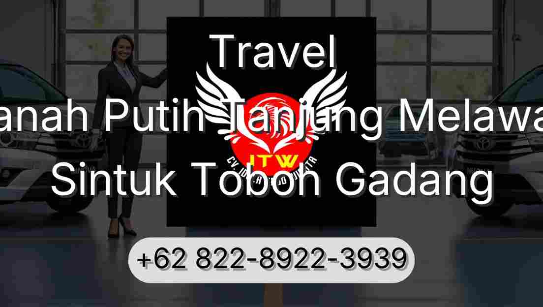 Travel Tanah Putih Tanjung Melawan Sintuk Toboh Gadang