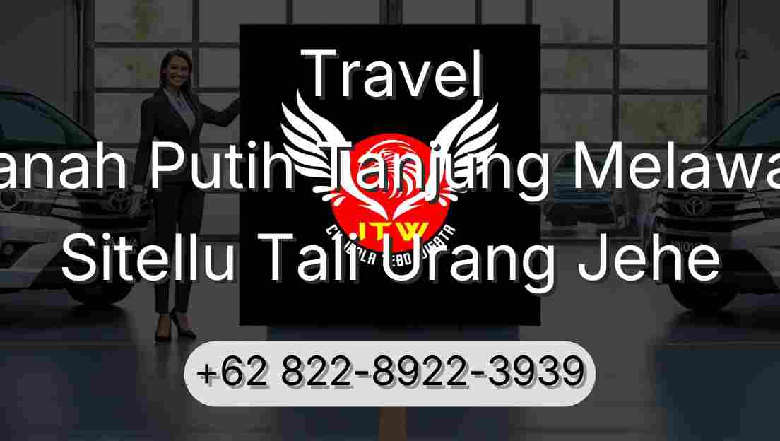 Travel Tanah Putih Tanjung Melawan Sitellu Tali Urang Jehe