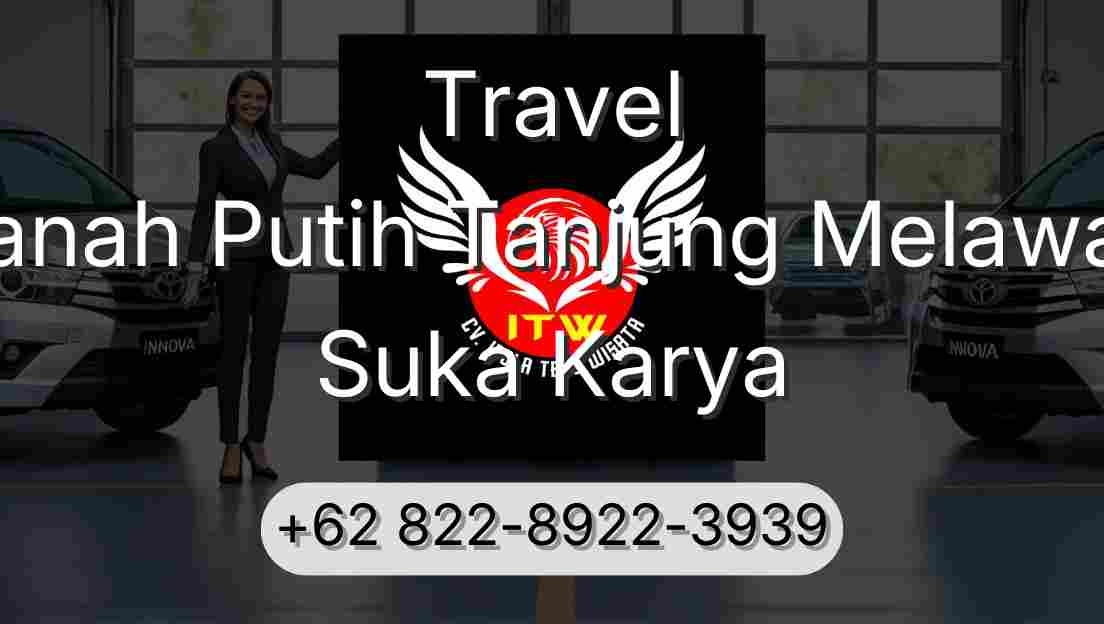 Travel Tanah Putih Tanjung Melawan Suka Karya