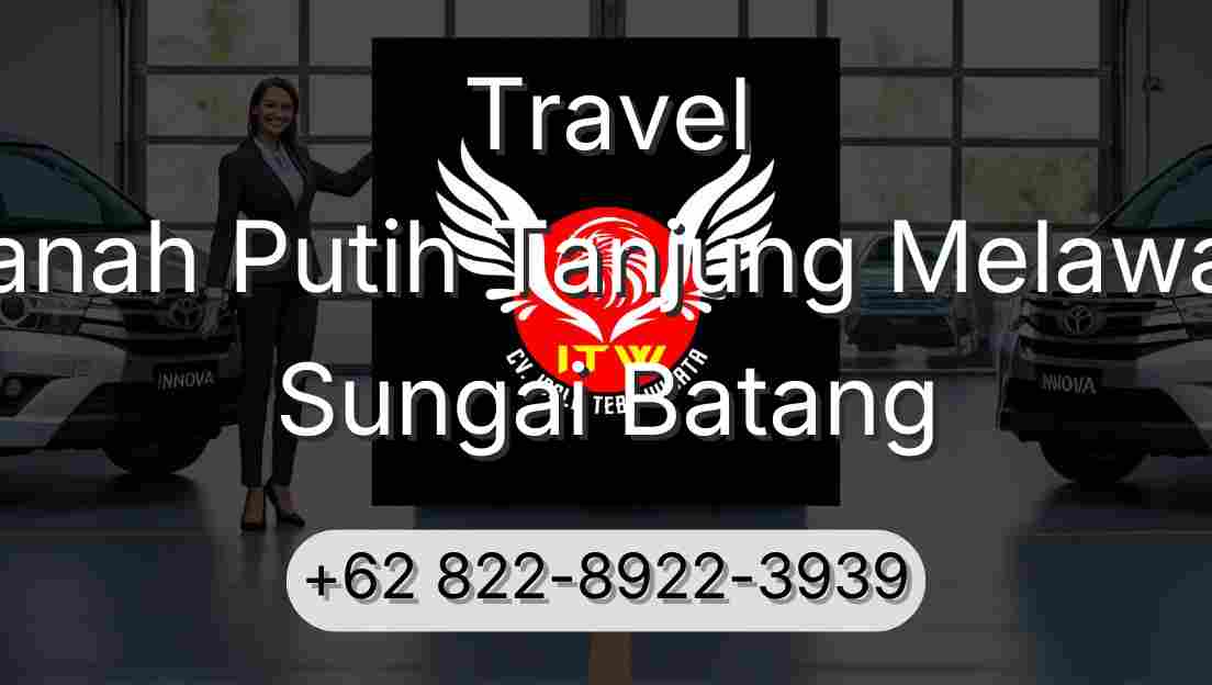 Travel Tanah Putih Tanjung Melawan Sungai Batang