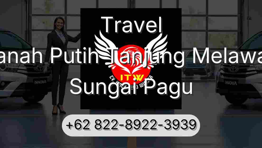 Travel Tanah Putih Tanjung Melawan Sungai Pagu
