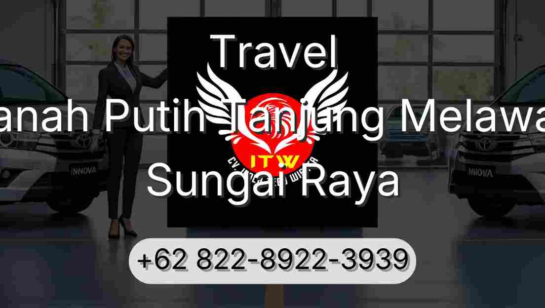 Travel Tanah Putih Tanjung Melawan Sungai Raya
