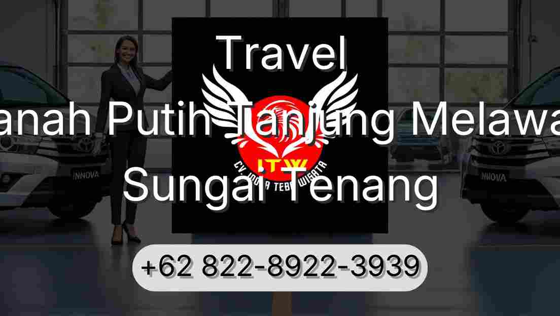 Travel Tanah Putih Tanjung Melawan Sungai Tenang