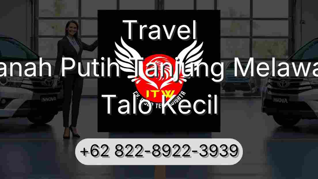 Travel Tanah Putih Tanjung Melawan Talo Kecil
