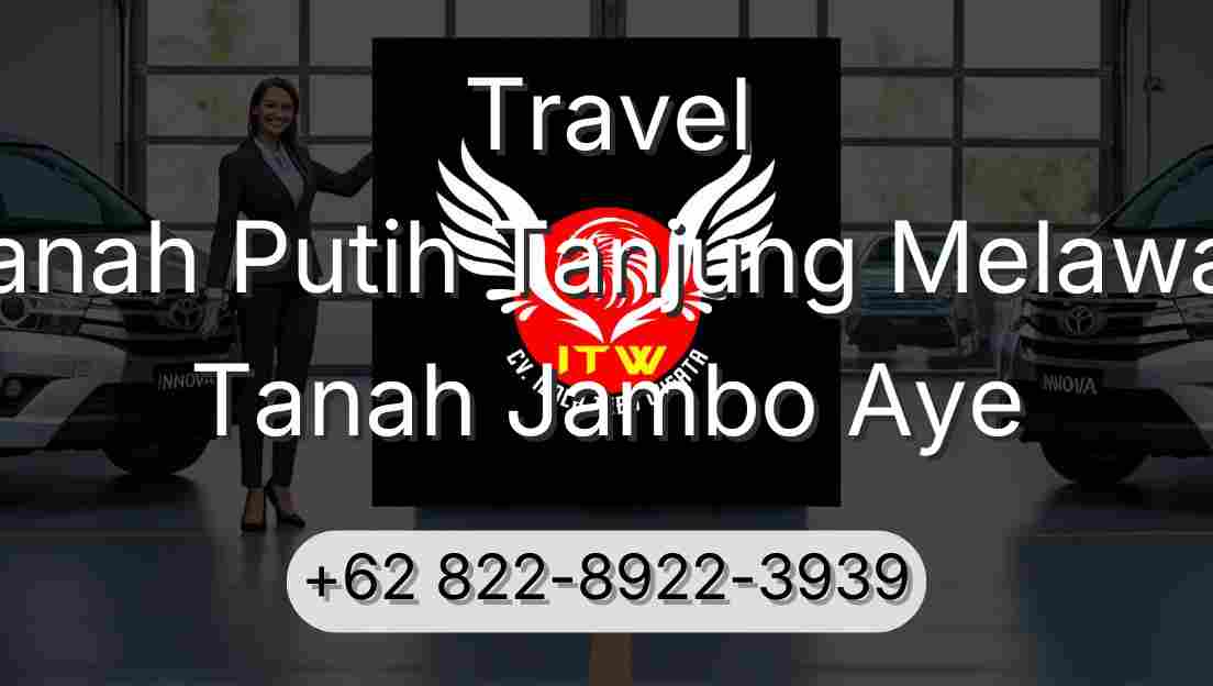 Travel Tanah Putih Tanjung Melawan Tanah Jambo Aye