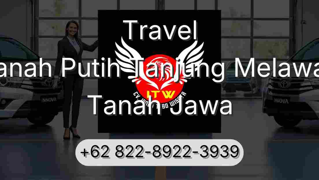 Travel Tanah Putih Tanjung Melawan Tanah Jawa