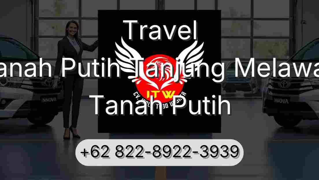 Travel Tanah Putih Tanjung Melawan Tanah Putih