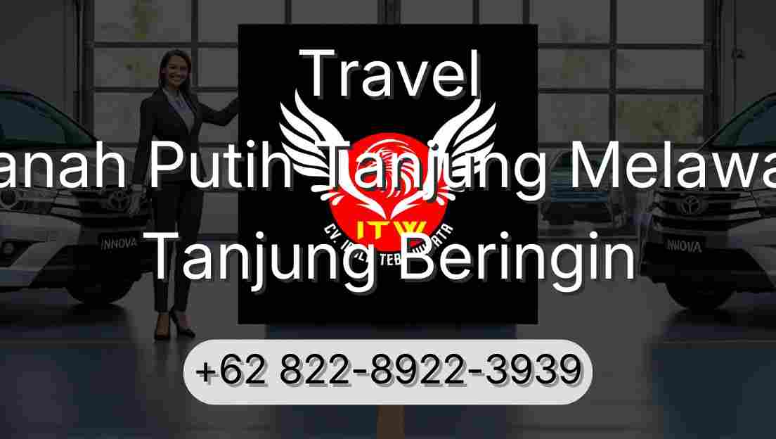 Travel Tanah Putih Tanjung Melawan Tanjung Beringin