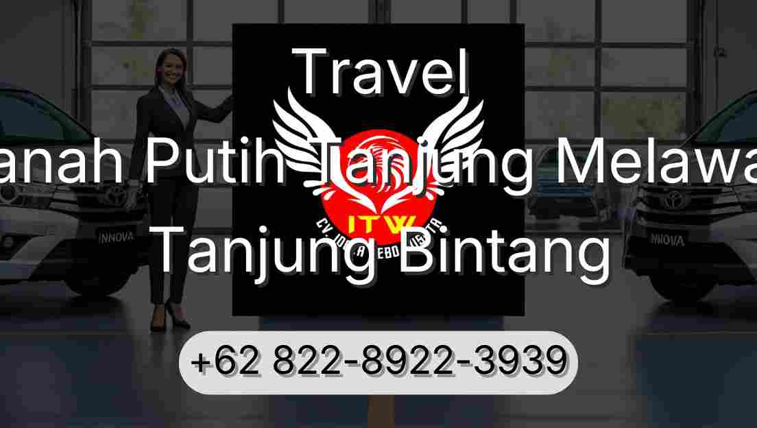 Travel Tanah Putih Tanjung Melawan Tanjung Bintang