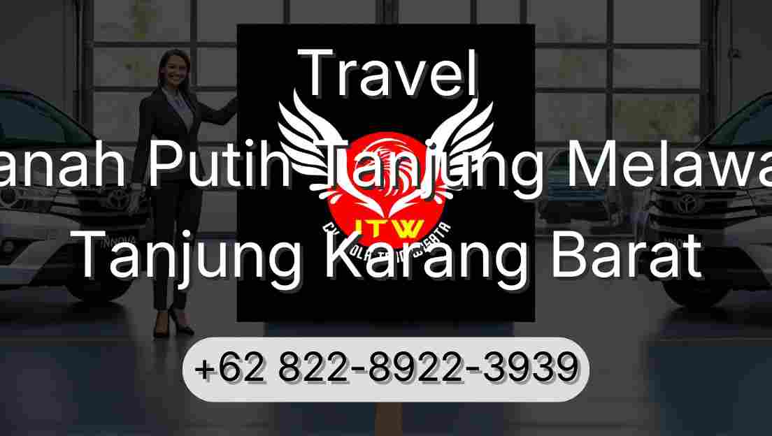 Travel Tanah Putih Tanjung Melawan Tanjung Karang Barat