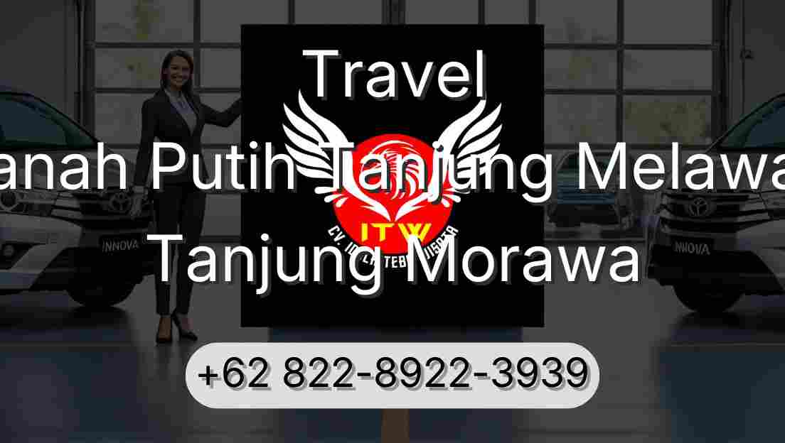 Travel Tanah Putih Tanjung Melawan Tanjung Morawa